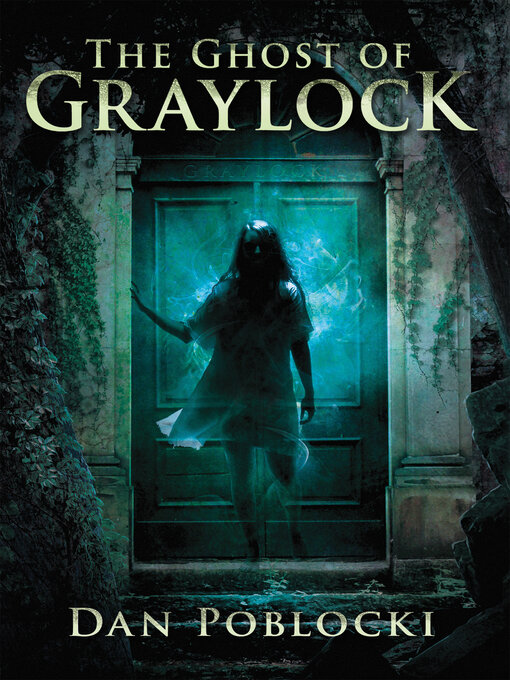Title details for The Ghost of Graylock by Dan Poblocki - Available